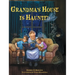 Grandma's House is Haunted