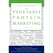 Vegetable Protein Marketing: Food Psychology, Nutrition & Health, Sustainability, Food Security, Biotechnology, Protein Applications in Meat, Food