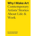Why I Make Art: Contemporary Artists' Stories about Life & Work: From the Sound & Vision Podcast by Brian Alfred