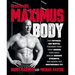 Maximus Body: The Physical and Mental Training Plan That Shreds Your Body, Builds Serious Strength, and Makes You Unstoppably Fit