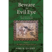 Beware the Evil Eye Volume 3: The Evil Eye in the Bible and the Ancient World--The Bible and Related Sources