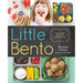Little Bento: 32 Irresistible Bento Box Lunches for Kids