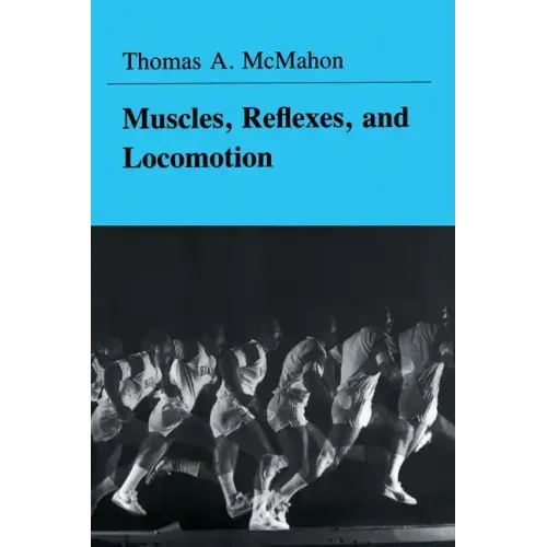 Muscles, Reflexes, and Locomotion