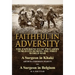 Faithful in Adversity: The Experiences of Two Army Surgeons During the First World War-A Surgeon in Khaki by Arthur Anderson Martin & a Surge