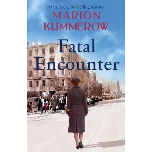 Fatal Encounter: An absolutely gripping and heartbreaking World War 2 saga