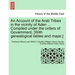 An Account of the Arab Tribes in the Vicinity of Aden ... Compiled Under the Orders of Government. [With Genealogical Tables and Maps.]