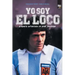 Yo soy el loco: Biografía Autorizada de René Houseman