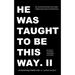 he was taught to be this way. II