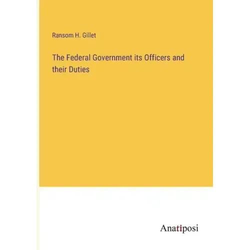 The Federal Government its Officers and their Duties