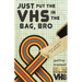 Just Put the VHS in the Bag, Bro