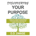 Discovering Your Purpose: A Biblical Guide To Uncovering Your God-Given Purpose And Living A Fulfilling Life