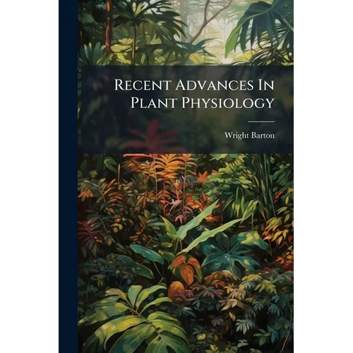 Recent Advances In Plant Physiology