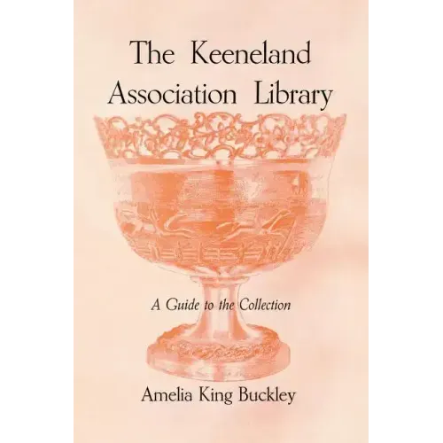 The Keeneland Association Library: A Guide to the Collection