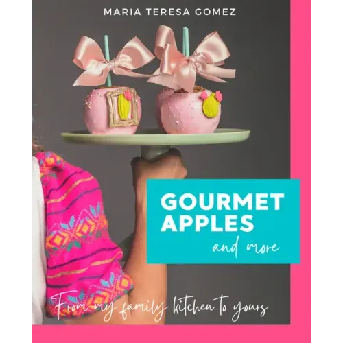 Gourmet Apples and more: From my family kitchen to yours