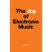 The Joy of Electronic Music