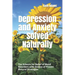 Depression and Anxiety Solved Naturally: The Science for Relief of Mood Disorders with Dozens of Proven Natural Strategies