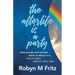 The Afterlife Is a Party: What People and Animals Teach us About Love, Reincarnation, and the Other Side