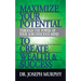Maximize Your Potential Through the Power of Your Subconscious Mind to Create Wealth and Success