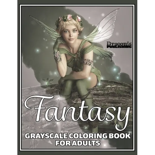Fantasy Grayscale Coloring Book for Adults: 32 Single-Sided Designs Perfect for Stress Relief and Relaxation