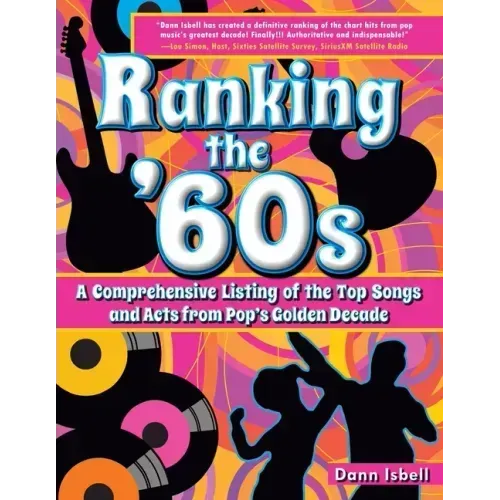 Ranking the '60s: A Comprehensive Listing of the Top Songs and Acts from Pop's Golden Decade