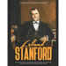 Leland Stanford: The Life and Legacy of the Railroad Executive Who Became California's Governor and the West's Most Famous Robber Baron