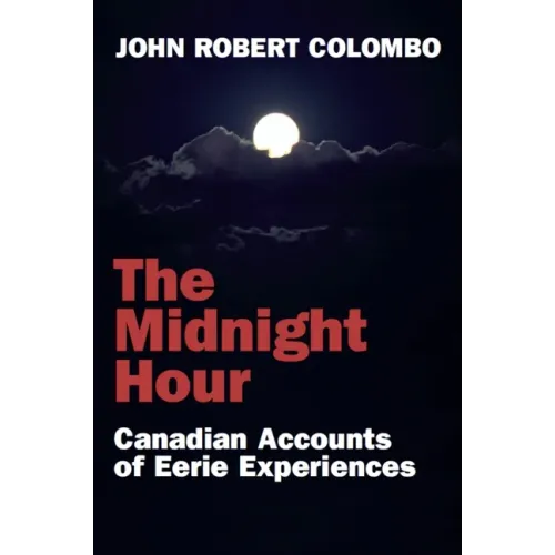 The Midnight Hour: Canadian Accounts of Eerie Experiences