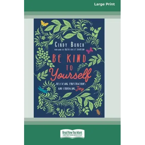 Be Kind to Yourself: Releasing Frustrations and Embracing Joy [16pt Large Print Edition]