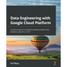 Data Engineering with Google Cloud Platform: A practical guide to operationalizing scalable data analytics systems on GCP