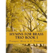 Hymns For Brass Trio Book I: Trumpet, Horn in F, Trombone