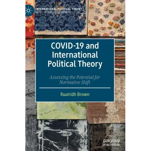 Covid-19 and International Political Theory: Assessing the Potential for Normative Shift