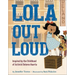 Lola Out Loud: Inspired by the Childhood of Activist Dolores Huerta