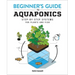 Beginner's Guide to Aquaponics: Step-By-Step Systems for Plants and Fish