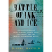Battle of Ink and Ice: A Sensational Story of News Barons, North Pole Explorers, and the Making of Modern Media