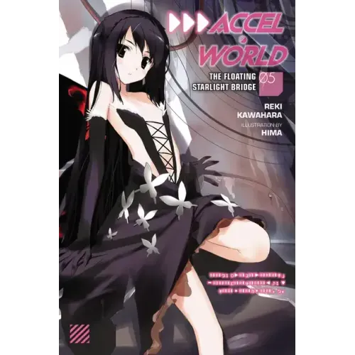 Accel World, Vol. 5 (Light Novel): The Floating Starlight Bridge