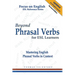 Beyond Phrasal Verbs for ESL Learners: Mastering English Phrasal Verbs in Context