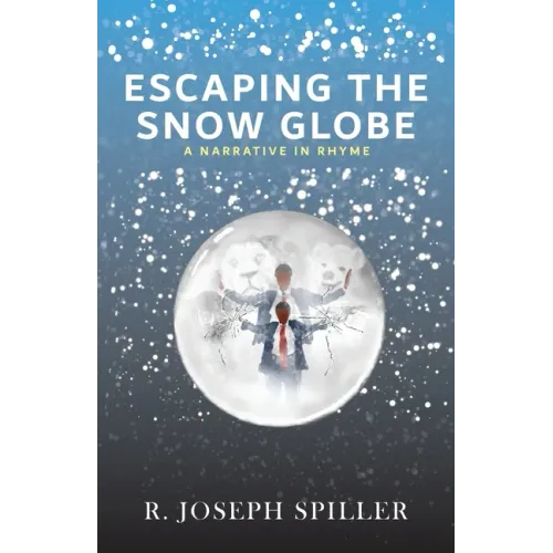 Escaping the Snow Globe: A Narrative in Rhyme
