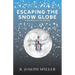 Escaping the Snow Globe: A Narrative in Rhyme