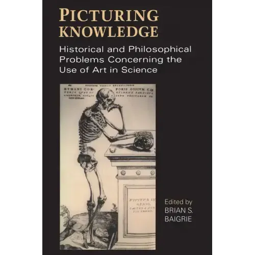 Picturing Knowledge: Historical and Philosophical Problems Concerning the Use of Art in Science
