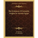 The Evidences of Scientific Origins in Ancient Egypt