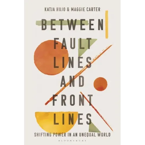 Between Fault Lines and Front Lines: Shifting Power in an Unequal World