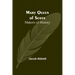 Mary Queen of Scots; Makers of History
