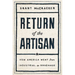 Return of the Artisan: How America Went from Industrial to Handmade