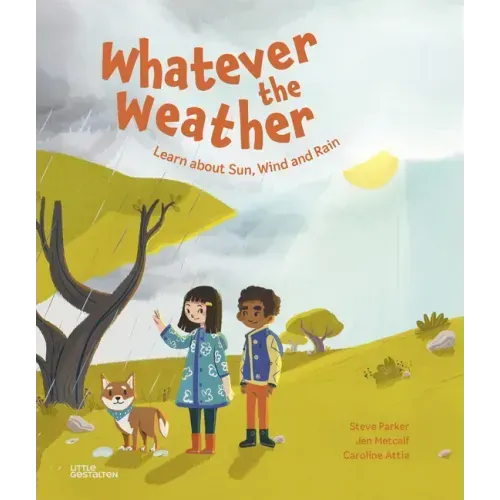 Whatever the Weather: Learn about Sun, Wind and Rain