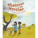 Whatever the Weather: Learn about Sun, Wind and Rain
