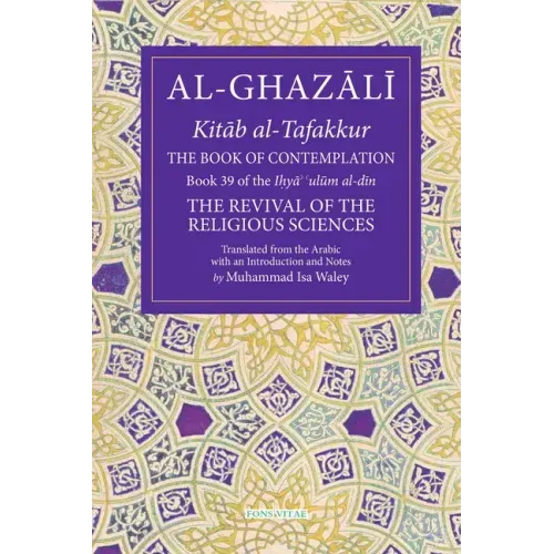 The Book of Contemplation: Book 39 of the Ihya' 'Ulum Al-Din Volume 39