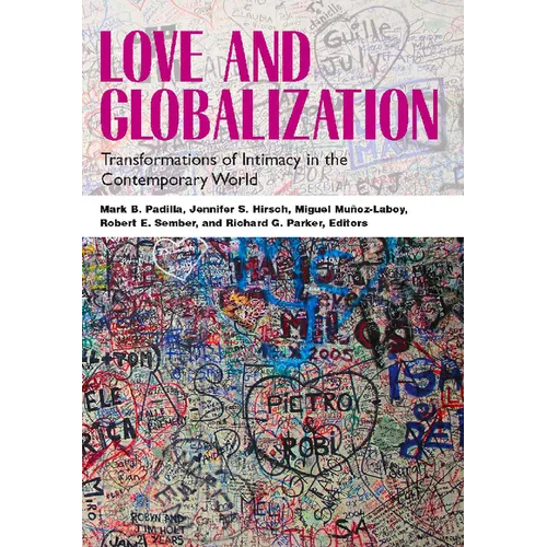 Love and Globalization: Transformations of Intimacy in the Contemporary World