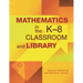 Mathematics in the K-8 Classroom and Library