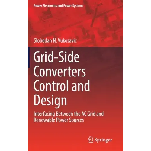 Grid-Side Converters Control and Design: Interfacing Between the AC Grid and Renewable Power Sources