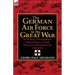 The German Air Force in the Great War: Its History, Development, Organisation, Aircraft, Weapons and Equipment, 1914-1918