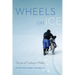 Wheels on Ice: Stories of Cycling in Alaska